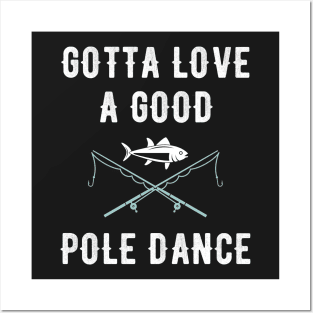 Gotta love a good pole dance Posters and Art